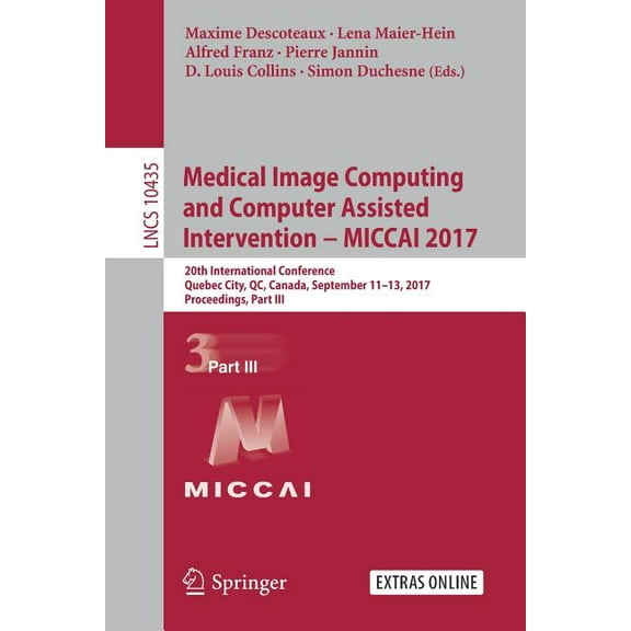 Medical Image Computing and Computer Assisted Intervention - Miccai 2017: 20th International Conference, Quebec City, Qc, (Paperback)