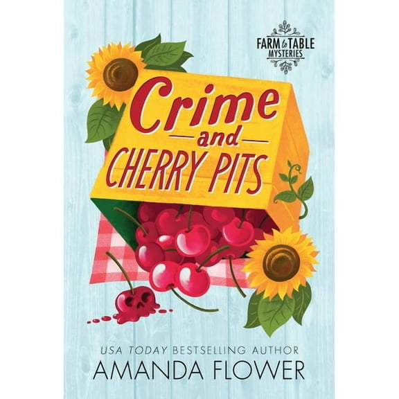 Farm to Table Mysteries Crime and Cherry Pits, Book 4, (Paperback)