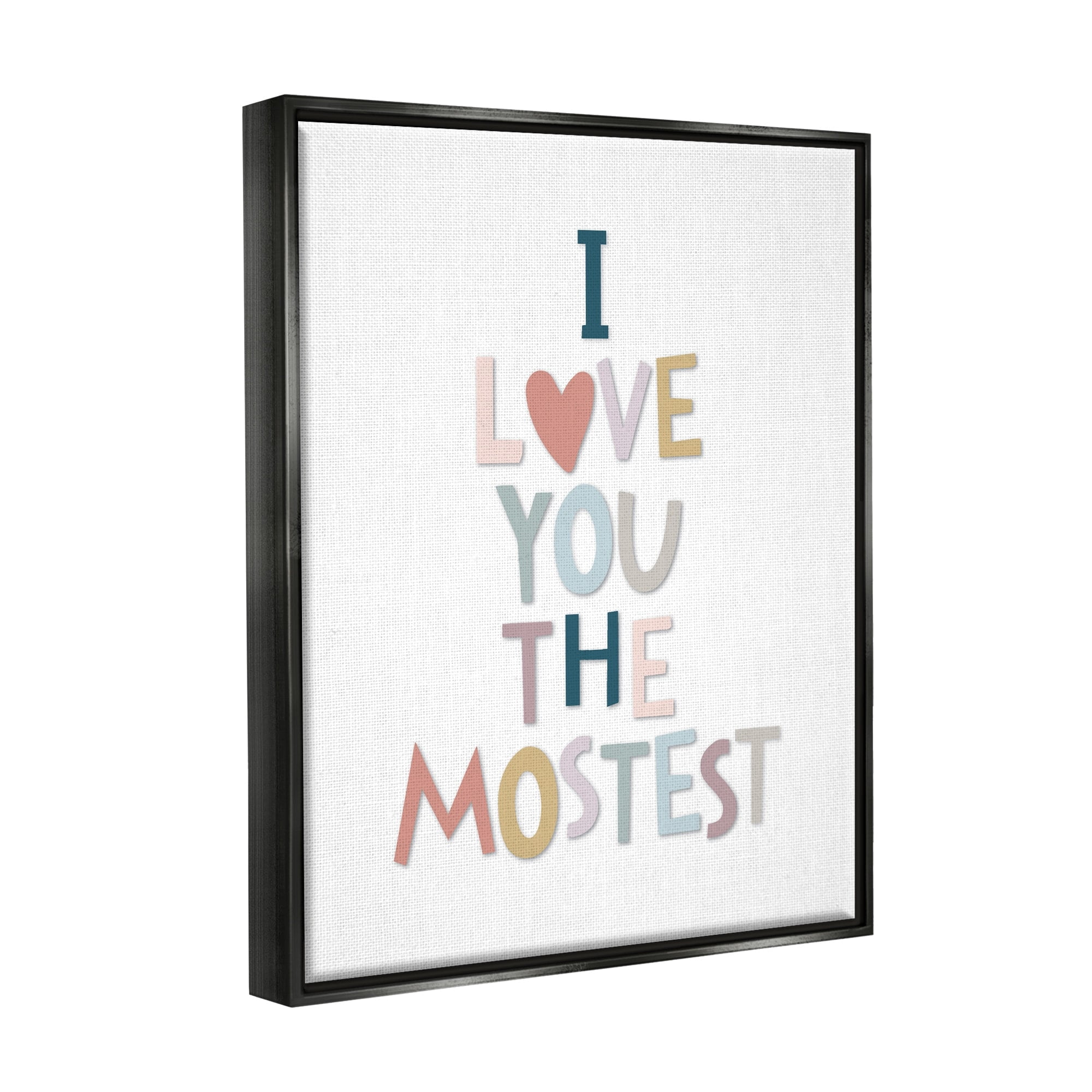 Stupell Industries Love You The Mostest Playful Pastel Typography Phrase Graphic Art Metallic Gold Floating Framed Canvas Print Wall Art, Design by Ilene Segal