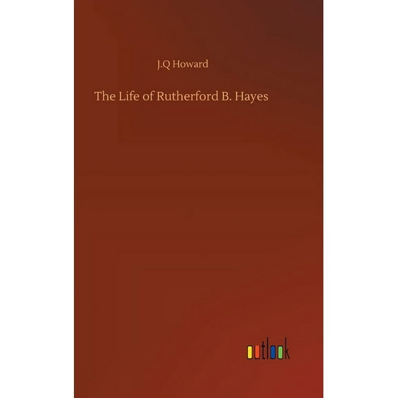 The Life of Rutherford B. Hayes (Hardcover)