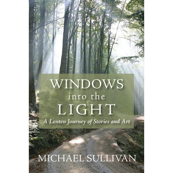 Windows Into the Light: A Lenten Journey of Stories and Art, (Paperback)