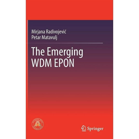 The Emerging Wdm Epon, (Hardcover)