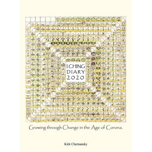 I Ching Diary: Growing Through Change in the Age of Corona. (Hardcover) by Kirk Chernansky