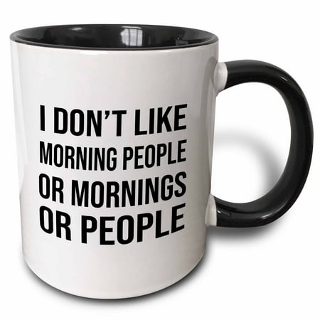 3drose I Don&rsquo;t Like Morning People or Mornings or People on White Background. 15oz Two-tone Black Mug
