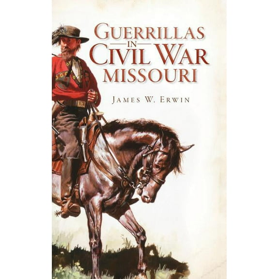 Guerillas in Civil War Missouri (Hardcover)