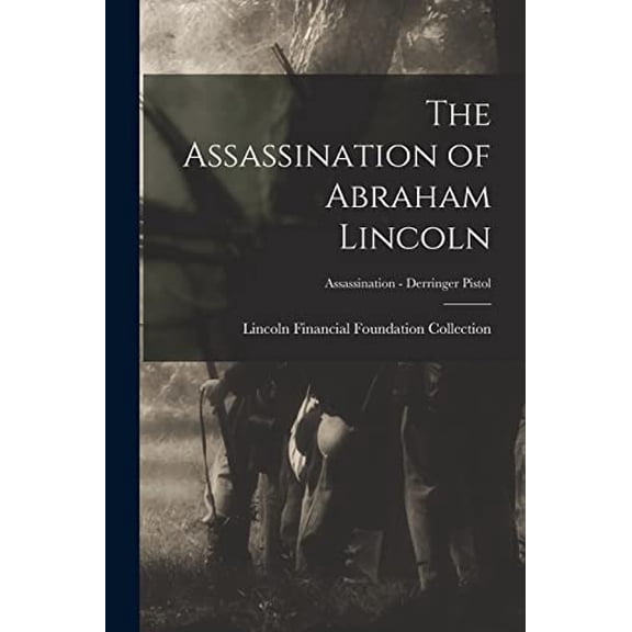 The Assassination of Abraham Lincoln; Assassination - Derringer Pistol