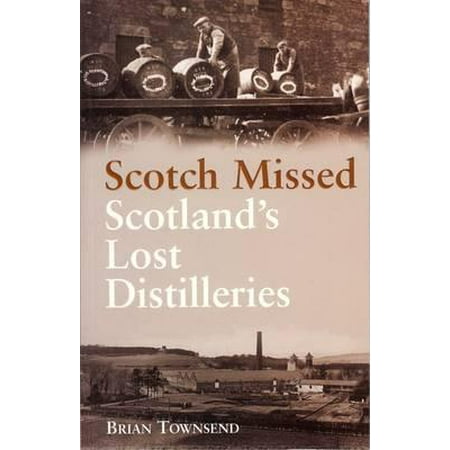 Scotch Missed : The Lost Distilleries of Scotland (Best Scotch In Scotland)