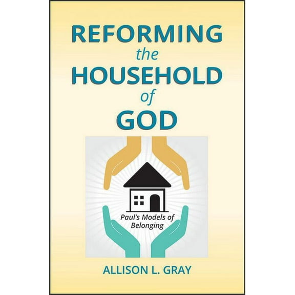 Reforming the Household of God: Paul's Models of Belonging, (Paperback)