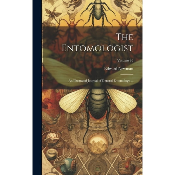 The Entomologist; an Illustrated Journal of General Entomology ...; Volume 36, (Hardcover)