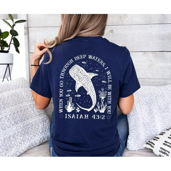 When You Go Through Deep Waters Shirt, Isaiah 43:2 Shirt, Christian Apparel Shirt, Ocean Christian Shirt, Whale Shark Shirt, Summer Shirt
