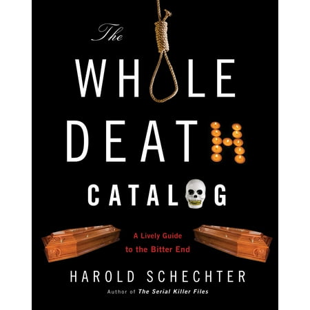 Brochure Catalog Guide - The Whole Death Catalog : A Lively Guide to the Bitter End