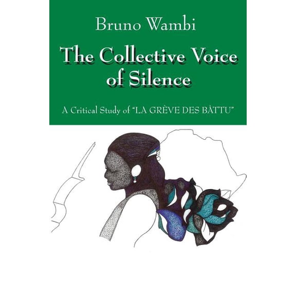 The Collective Voice of Silence: A Critical Study of "La Greve Des Battu", (Paperback)