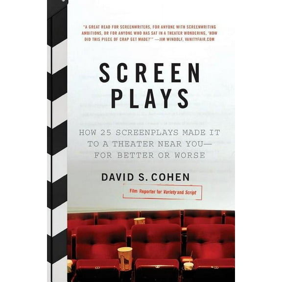 Screen Plays: How 25 Screenplays Made It to a Theater Near You--For Better or Worse, (Paperback)