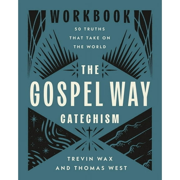 The Gospel Way Catechism Workbook: 50 Truths That Take on the World, (Paperback)