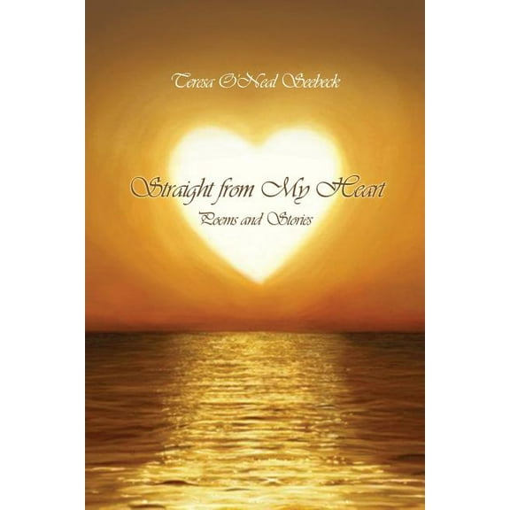 Straight from My Heart: Poems and Stories (Paperback)