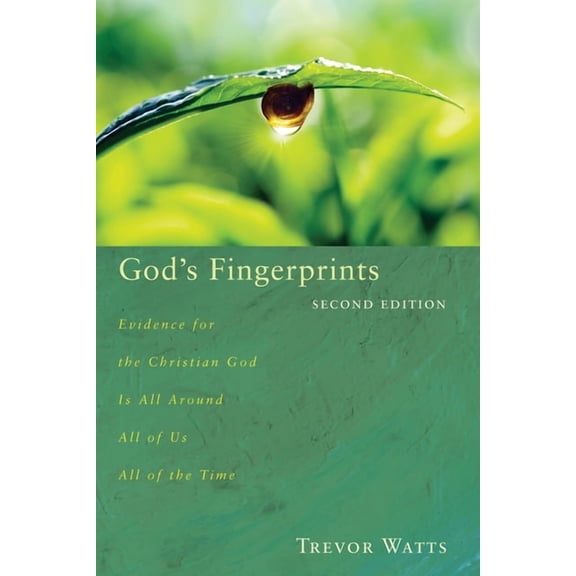 God's Fingerprints, Second Edition: Evidence for the Christian God Is All Around All of Us All of the Time, (Hardcover)