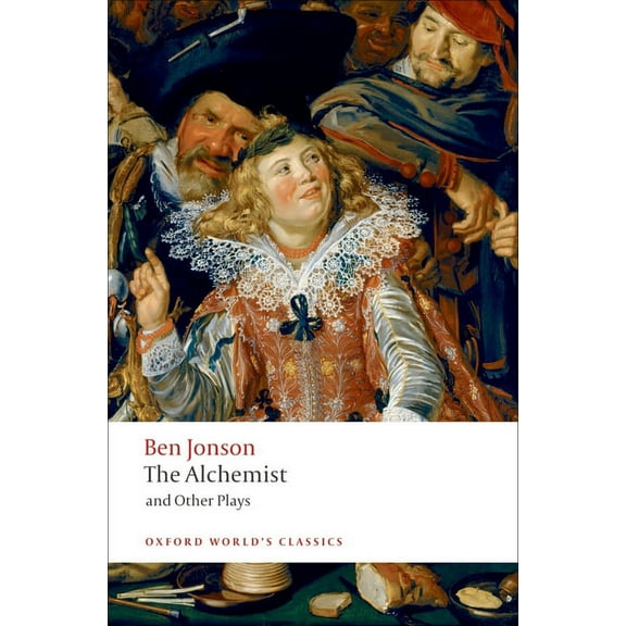 Oxford World's Classics The Alchemist and Other Plays: Volpone, or the Fox; Epicene, or the Silent Woman; The Alchemist; Bartholomew Fair, (Paperback)