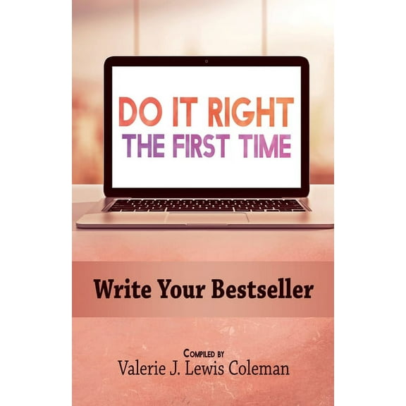 Do It Right the First Time: Do It Right the First Time : Write Your Bestseller (Paperback)