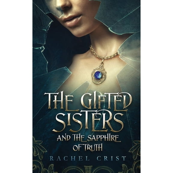 The Gifted Sisters And The Sapphire Of Truth (Paperback) by Rachel Crist