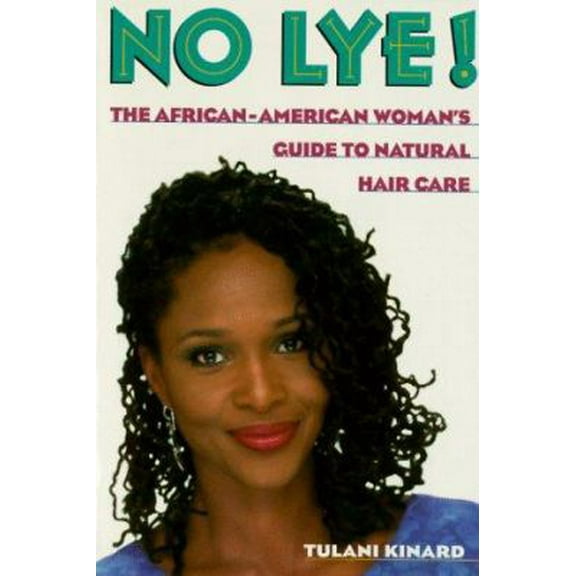 Pre-Owned No Lye: The African American Woman's Guide to Natural Hair Care (Paperback) 0312151802 9780312151805