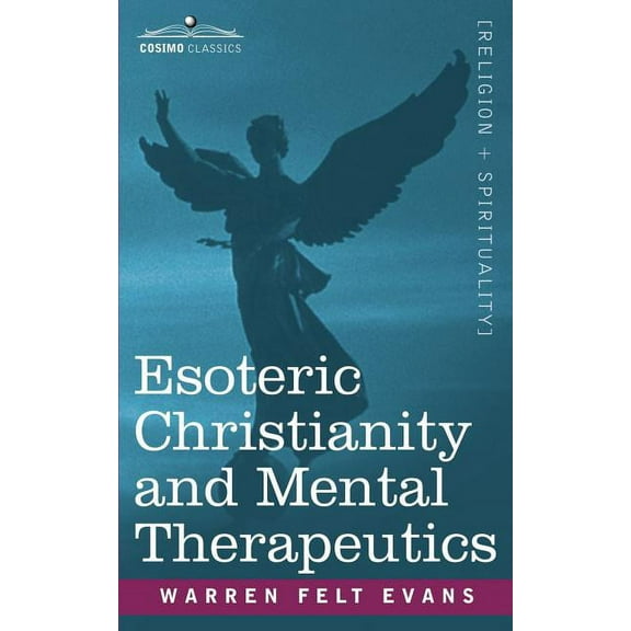 Esoteric Christianity and Mental Therapeutics (Paperback)