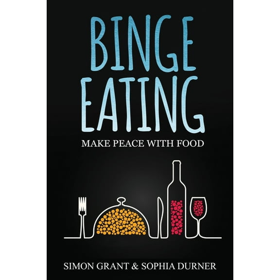 Binge Eating Binge Eating: Make Peace with Food, Book 1, (Paperback)