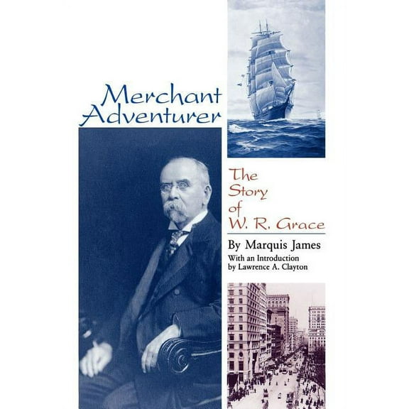 Latin American Silhouettes Merchant Adventurer: The Story of W. R. Grace, (Hardcover)