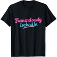 thumbnail image 1 of Tremendously Locked in Funny Quote Camiseta, 1 of 2