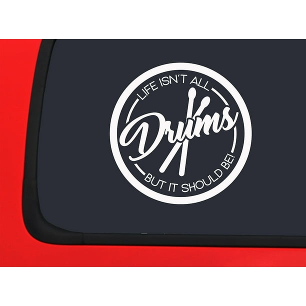 Car Sticker Life Isnt All Drums But It Should Be! Beat Percussion Band