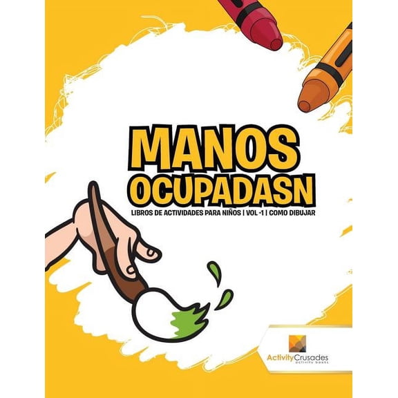 Manos Ocupadasn: Libros De Actividades Para Niños Vol -1 Como Dibujar, (Paperback)