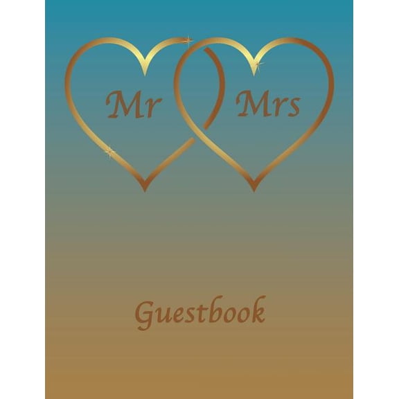 Mr & Mrs Guestbook : Wedding Guestbook. Soft cover, Teal & Gold with Gold Hearts, 110 pages 8.5x11 (Paperback)