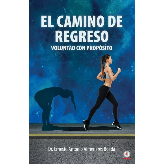 El camino de regreso: Voluntad con propÃ³sito, (Paperback)