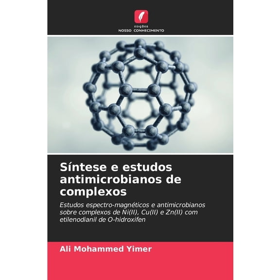 SÃ­ntese e estudos antimicrobianos de complexos, (Paperback)