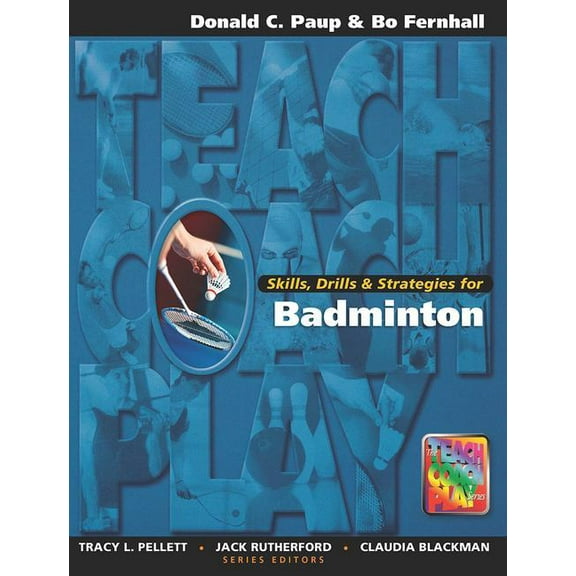 Teach, Coach, Play Series Skills, Drills & Strategies for Badminton, (Paperback)