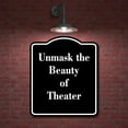 thumbnail image 2 of Unmask the Beauty of Theater BLACK Aluminium Composite Sign 8.5''x10'', 2 of 9