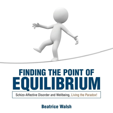 Finding the Point of Equilibrium : Schizo-Affective Disorder and Wellbeing, Living the