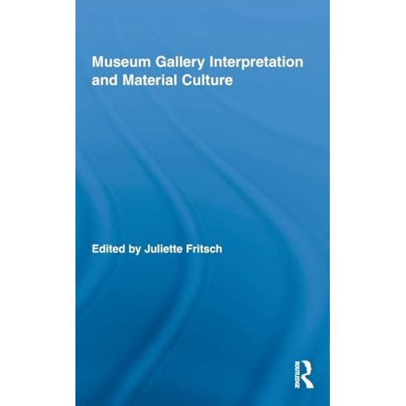 Pre-Owned Routledge Research in Museum Studies Museum Gallery Interpretation and Material Culture, Book 2, (Hardcover)