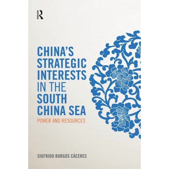China's Strategic Interests in the South China Sea: Power and Resources, (Paperback)