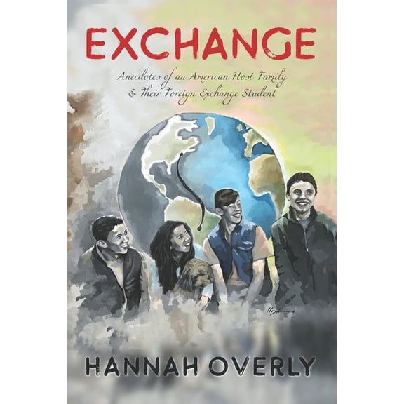 Exchange: Anecdotes of an American Host Family & Their Foreign Exchange Student (Paperback)
