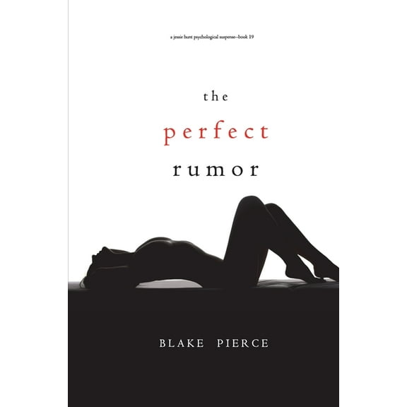 The Perfect Rumor (A Jessie Hunt Psychological Suspense Thriller-Book Nineteen) (Paperback)