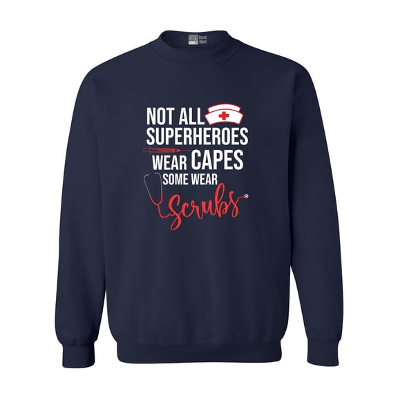 Not All Superheroes Wear Capes Some Wear Scrubs Nurse DT Crewneck Sweatshirt