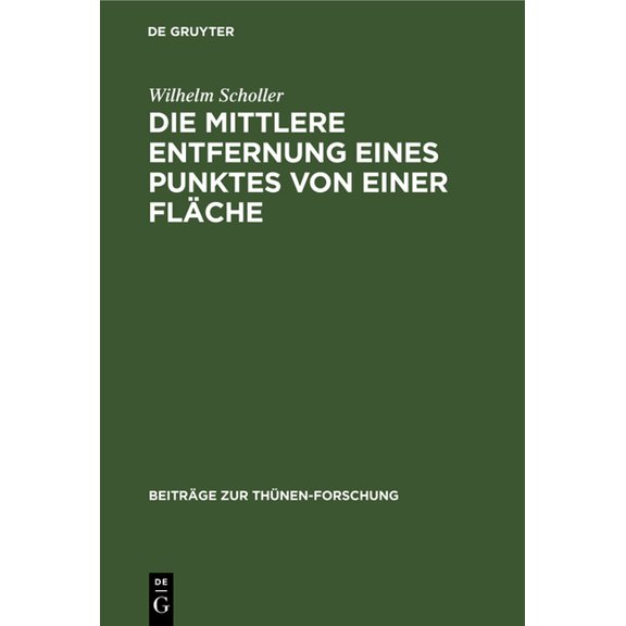 BeitrÃ¤ge Zur ThÃ¼nen-Forschung Die Mittlere Entfernung Eines Punktes Von Einer FlÃ¤che, Book 2, (Hardcover)