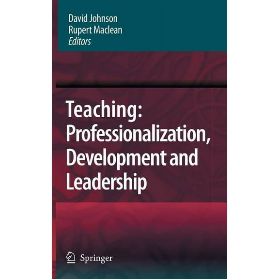 Teaching: Professionalization, Development and Leadership: Festschrift for Professor Eric Hoyle, (Hardcover)