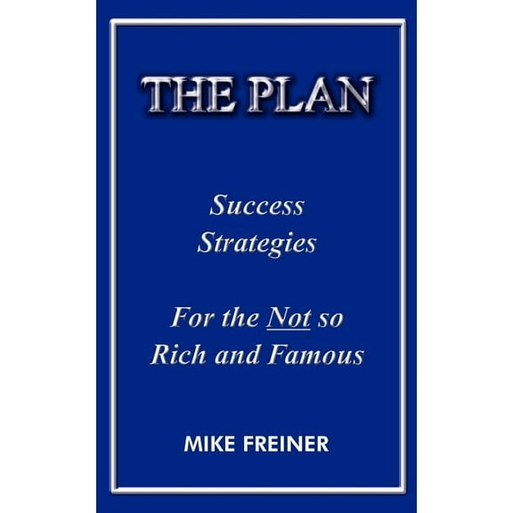 Plan : Success Strategies For The Not So Rich And Famous