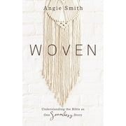 ANGIE SMITH Woven : Understanding the Bible as One Seamless Story (Paperback)