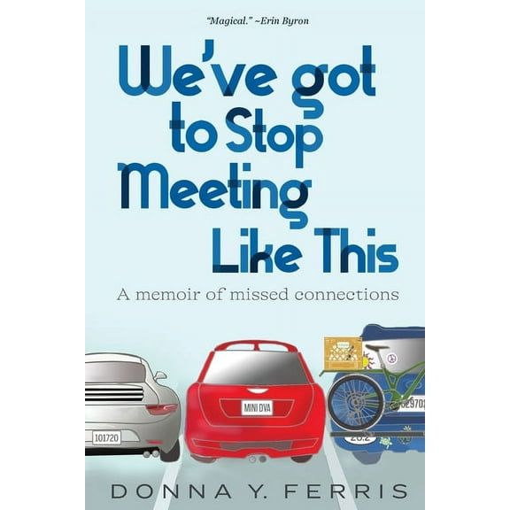 We've Got To Stop Meeting Like This - A Memoir of Missed Connections, (Paperback)