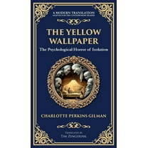Library of Alexandria The Yellow Wallpaper: A Psychological Gothic Classic - Madness, Isolation, and Feminine Oppression (Deluxe Hardbound Edi, Book 328, (Hardcover)