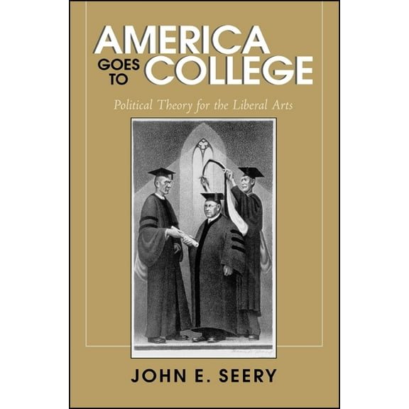America Goes to College: Political Theory for the Liberal Arts, (Paperback)
