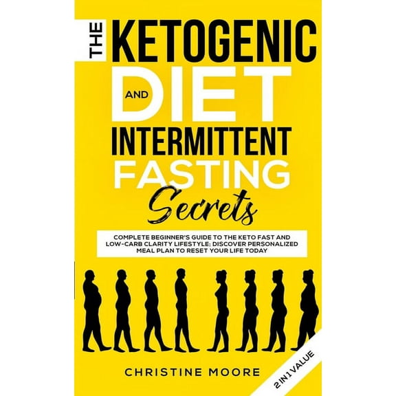 The Ketogenic Diet and Intermittent Fasting Secrets: Complete Beginner's Guide to the Keto Fast and Low-Carb Clarit, (Paperback)