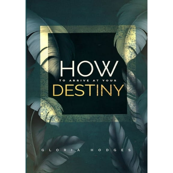 How To Arrive At Your Destiny, (Paperback)